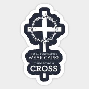 Not all superheroes wear capes, mine wore a cross Sticker